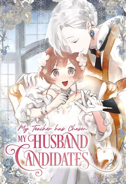 My Teacher Has Chosen My Husband Candidates My Teacher Has Chosen My Husband Candidates