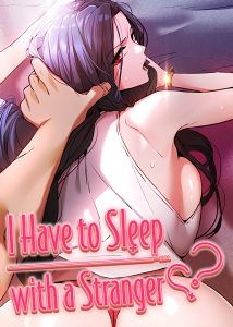 I Have to Sleep With a Stranger? I Have to Sleep With a Stranger?