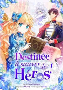 Destinée à sauver le héros ! Destinée à sauver le héros !
