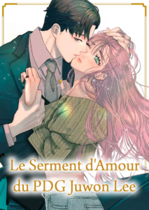 Le serment d’amour du PDG Juwon Lee Le serment d’amour du PDG Juwon Lee
