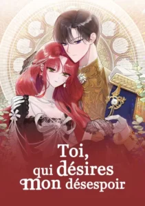 Toi, qui désires mon désespoir